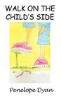 Walk on the Child's Side By Penelope Dyan Cover Image