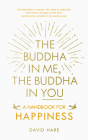 The Buddha in Me, The Buddha in You: A Handbook for Happiness By David Hare Cover Image