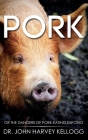 Pork: Or the Dangers of Pork-eating Exposed (Annotated) Cover Image