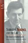 Narrative, Violence, and the Law: The Essays of Robert Cover (Law, Meaning, And Violence) By Martha Minow (Editor), Michael Ryan (Editor), Austin Sarat (Editor) Cover Image