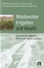 Wastewater Irrigation and Health: Assessing and Mitigating Risk in Low-Income Countries By Pay Drechsel (Editor), Christopher A. Scott (Editor), Liqa Raschid-Sally (Editor) Cover Image