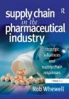 Supply Chain in the Pharmaceutical Industry: Strategic Influences and Supply Chain Responses Cover Image