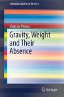 Gravity, Weight and Their Absence (Springerbriefs in Physics) Cover Image