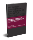 Selected Discourses - The Wisdom of Epictetus: The Stoic Classic (Capstone Classics) By Epictetus, Tom Butler-Bowdon Cover Image