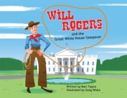 Will Rogers and the Great White House Sleepover By Bart Taylor Cover Image