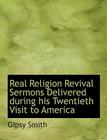 Real Religion Revival Sermons Delivered During His Twentieth Visit to America Cover Image