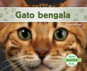 Gato Bengala (Bengal Cats) (Spanish Version) (Gatos (Cats Set 2)) Cover Image