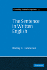 The Sentence in Written English: A Syntactic Study Based on an Analysis of Scientific Texts (Cambridge Studies in Linguistics #3) By Rodney D. Huddleston Cover Image