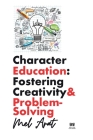 Character Education: Fostering Creativity and Problem-Solving: Fostering Creativity and Problem-Solving Cover Image