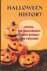 Halloween History: Reveal The Halloween's Habits Rituals And Customs: The Dark Origin Of Halloween Cover Image