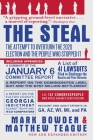 The Steal: The Attempt to Overturn the 2020 Election and the People Who Stopped It By Mark Bowden, Matthew Teague Cover Image