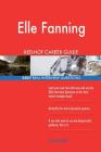 Elle Fanning RED-HOT Career Guide; 2507 REAL Interview Questions By Twisted Classics Cover Image