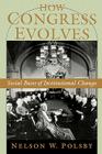 How Congress Evolves: Social Bases of Institutional Change By Nelson W. Polsby Cover Image