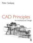 CAD Principles for Architectural Design By Peter Szalapaj Cover Image