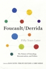 Foucault/Derrida Fifty Years Later: The Futures of Genealogy, Deconstruction, and Politics (New Directions in Critical Theory #12) By Olivia Custer (Editor), Penelope Deutscher (Editor), Samir Haddad (Editor) Cover Image