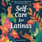 Self-Care for Latinas: 100+ Ways to Prioritize & Rejuvenate Your Mind, Body, & Spirit Cover Image