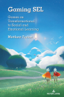 Gaming Sel: Games as Transformational to Social and Emotional Learning Cover Image