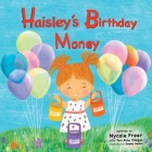 Haisley's Birthday Money: A Children's Rhyming Story About Saving, Spending, and Giving Cover Image