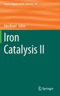 Iron Catalysis II (Topics in Organometallic Chemistry #50) By Eike Bauer (Editor) Cover Image