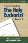 A User's Guide to the Holy Eucharist Rites I & II (User's Guide to the Book of Common Prayer #1) Cover Image