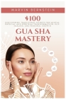 Gua Sha Mastery: Discovering Traditional Secrets for Mental, Physical, and Spiritual Transformation, Self-Healing, and Personal Growth Cover Image