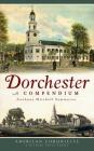 Dorchester: A Compendium By Anthony Mitchell Sammarco Cover Image