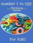 Numbers 1 to 100 Math Activity Worksheet for Kids: Math Teachers Students, 1 to 100 Worksheet By Mery J. Andersen Cover Image
