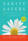 Sanity Savers: Tips for Women to Live a Balanced Life By Dr. Dale Vicky Atkins, Barbara Scala Cover Image