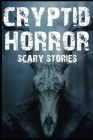 Scary Cryptid Horror Stories: Vol. 2 Cover Image