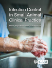 Infection Control in Small Animal Clinical Practice By Kelly Bowlt Blacklock (Editor), Fergus Allerton (Editor) Cover Image