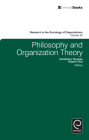 Philosophy and Organization Theory (Research in the Sociology of Organizations #32) By Haridimos Tsoukas (Editor), Robert Chia (Editor), Michael Lounsbury (Editor) Cover Image