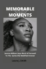 Memorable Moments: Serena William Says Word of Farewell To The Game She Modified Forever: By Laura J. Smith Cover Image