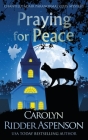 Praying for Peace: A Chantilly Adair Paranormal Cozy Mystery By Carolyn Ridder Aspenson Cover Image
