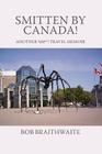 Smitten by Canada!: Another %!@^! Travel Memoir Cover Image