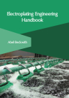 Electroplating Engineering Handbook By Abel Beckwith (Editor) Cover Image