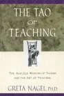 The Tao of Teaching: The Ageless Wisdom of Taoism and the Art of Teaching Cover Image