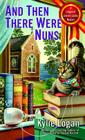 And Then There Were Nuns (League of Literary Ladies #4) By Kylie Logan Cover Image