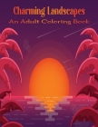 Charming Landscapes An Adult Coloring Book: An Adult Coloring Book Featuring Fun and Relaxing Beautiful Landscapes Scene.Vol-1 By Anita Wallis Cover Image