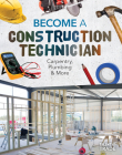 Become a Construction Technician: Carpentry, Plumbing & More: Carpentry, Plumbing & More By Ashley Kuehl Cover Image