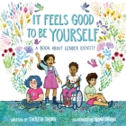 It Feels Good to Be Yourself: A Book About Gender Identity Cover Image