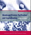 Membrane Protein Purification and Crystallization: A Practical Guide By Carola Hunte (Editor), Gebhard Von Jagow (Editor), Hermann Schagger (Editor) Cover Image