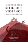 Confronting Religious Violence: A Counternarrative By Richard A. Burridge (Editor), Jonathan Sacks (Editor), Megan Warner (With) Cover Image