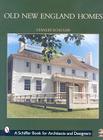 Old New England Homes (Schiffer Books for Architects and Designers) By Stanley Schuler Cover Image