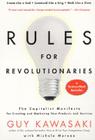 Rules For Revolutionaries: The Capitalist Manifesto for Creating and Marketing New Products and Services By Guy Kawasaki, Michele Moreno Cover Image