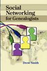 Social Networking for Genealogists By Drew Smith Cover Image