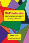 MATHadazzles Mind Stretch Puzzles Volume 4: Reasoning with Fractions By Mary C. Cavanagh, Thomas Allen (Contribution by), Porter Aller Aller (Contribution by) Cover Image