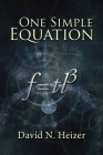 One Simple Equation: F=tl3 By David N. Heizer Cover Image