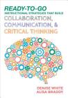 Ready-to-Go Instructional Strategies That Build Collaboration, Communication, and Critical Thinking By Denise M. White, Alisa H. Braddy Cover Image