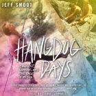 Hangdog Days Lib/E: Conflict, Change, and the Race for 5.14 Cover Image