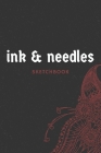 Ink & Needles Sketchbook: Drawing Sketch Pad For Tattoo, Henna Artists & Designs 200 Pages (6x9) Logbook With Placement Sections, Details Sectio Cover Image